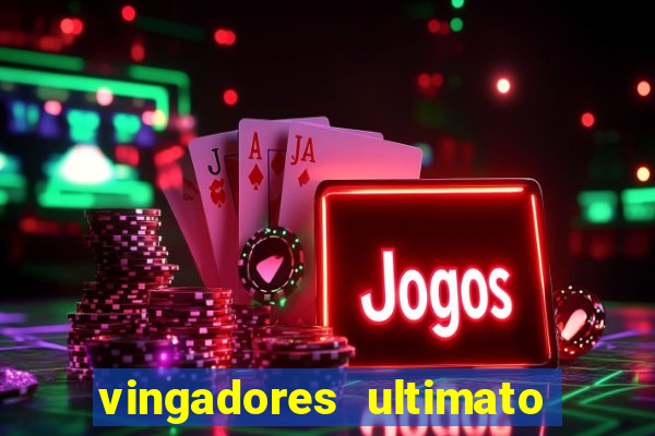 vingadores ultimato filme completo dublado